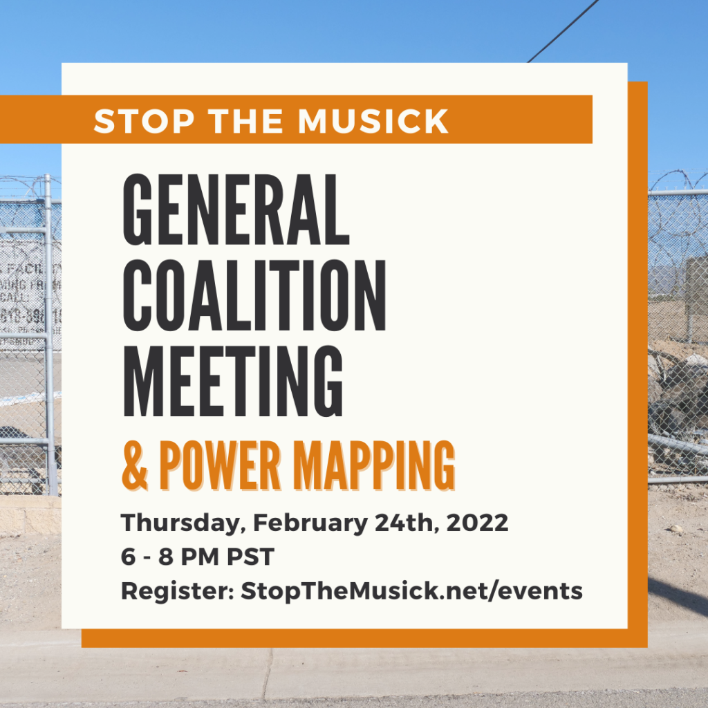 Large white and orange square banner in front of a photo of a barbed wire fence. Text reads: "Stop the Musick; General Coalition Meeting and Power Mapping; Thursday, February 24th, 2022; 6-8 p.m. P.S.T.; Register: StopTheMusick.net/events." Musick is spelled M U S I C K 
