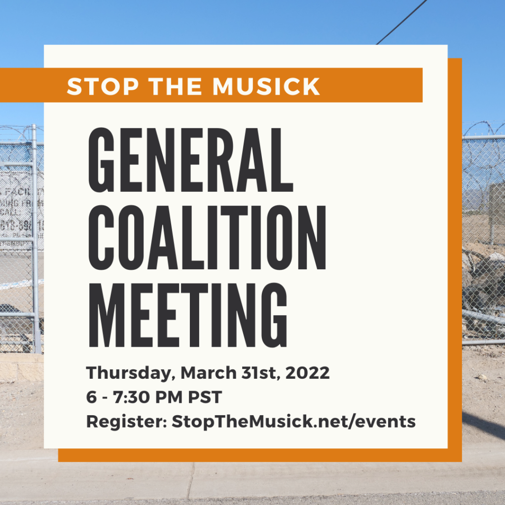 Large white and orange square banner in front of a photo of a barbed wire fence. Text reads: "Stop the Musick; General Coalition Meeting; Thursday, March 31st, 2022; 6-7:30 p.m. P.S.T.; Register: StopTheMusick.net/events." Musick is spelled M U S I C K 