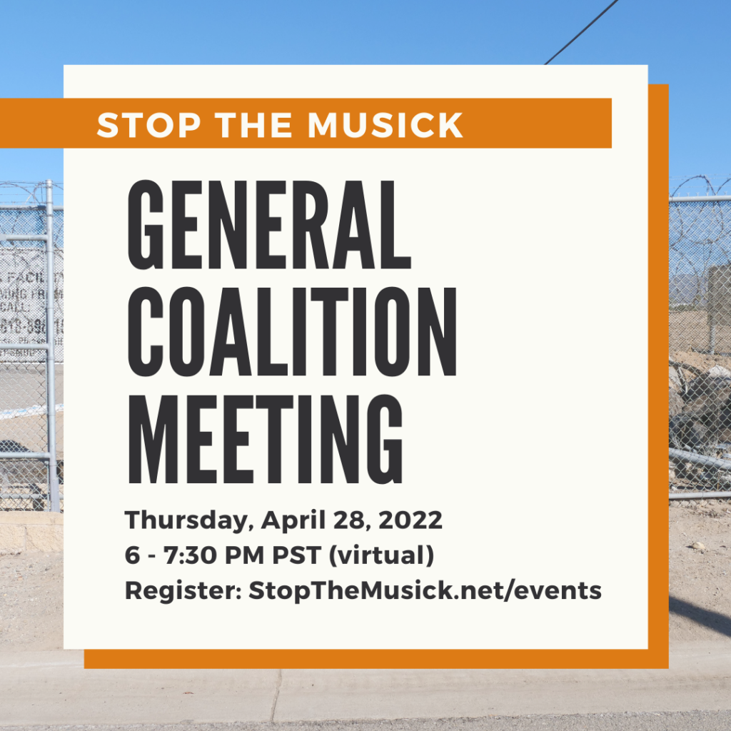 Large white and orange square banner in front of a photo of a barbed wire fence. Text reads: "Stop the Musick; General Coalition Meeting; Thursday, April 28, 2022; 6-7:30 p.m. PST; virtual; Register: StopTheMusick.net/events." Musick is spelled M U S I C K 